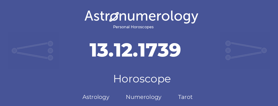 Horoscope for birthday (born day): 13.12.1739 (December 13, 1739)