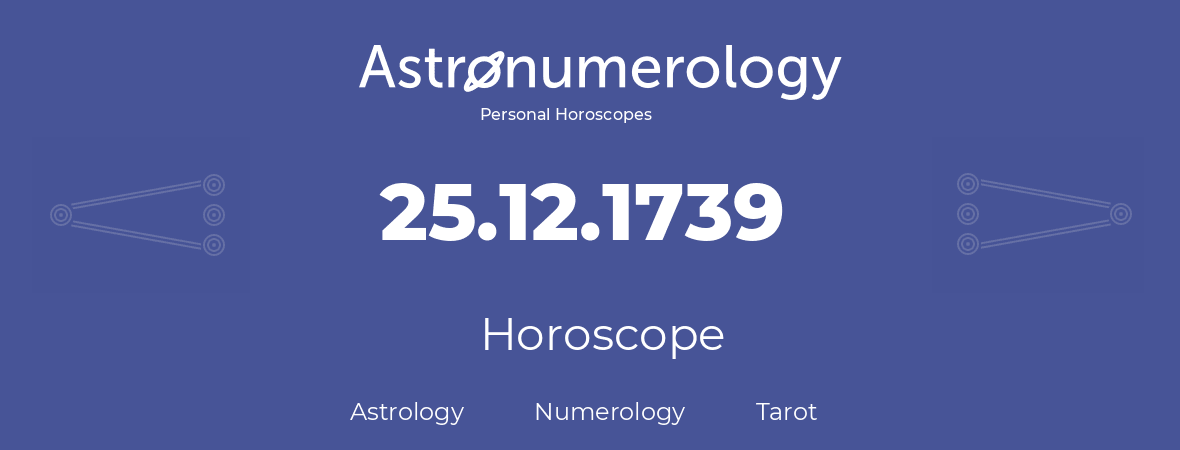 Horoscope for birthday (born day): 25.12.1739 (December 25, 1739)