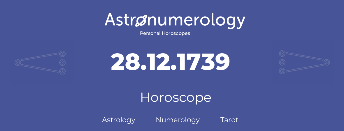 Horoscope for birthday (born day): 28.12.1739 (December 28, 1739)