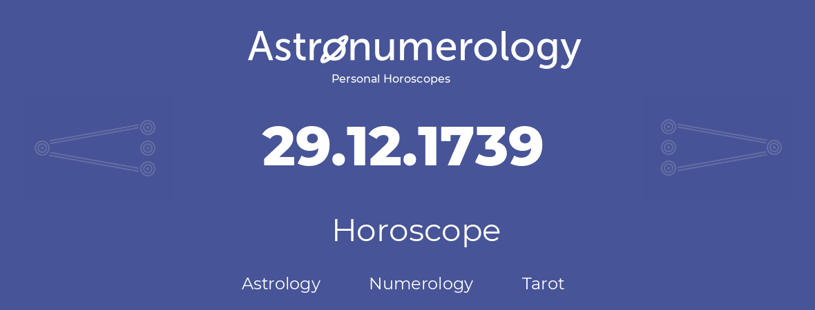 Horoscope for birthday (born day): 29.12.1739 (December 29, 1739)