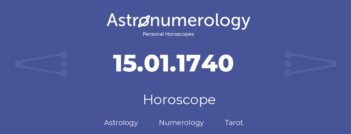 Horoscope for birthday (born day): 15.01.1740 (January 15, 1740)