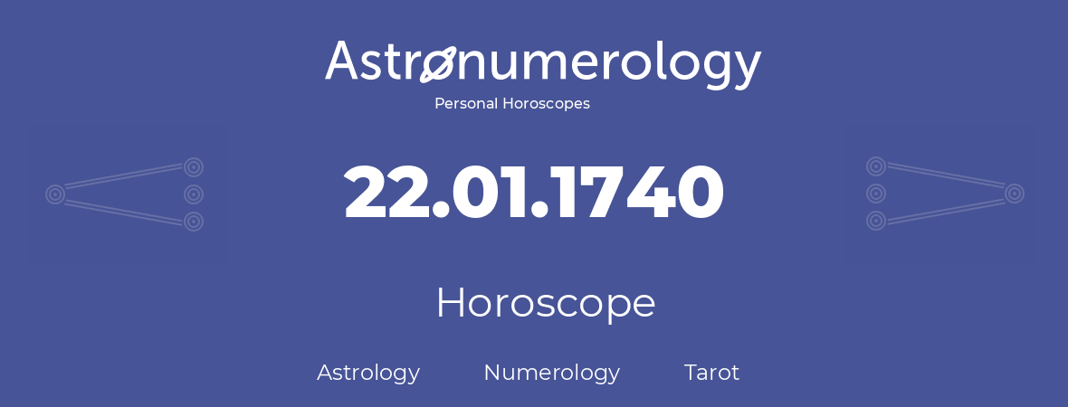 Horoscope for birthday (born day): 22.01.1740 (January 22, 1740)