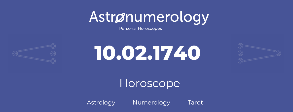 Horoscope for birthday (born day): 10.02.1740 (February 10, 1740)
