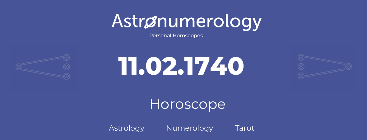 Horoscope for birthday (born day): 11.02.1740 (February 11, 1740)