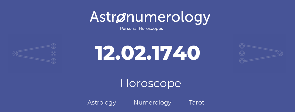 Horoscope for birthday (born day): 12.02.1740 (February 12, 1740)