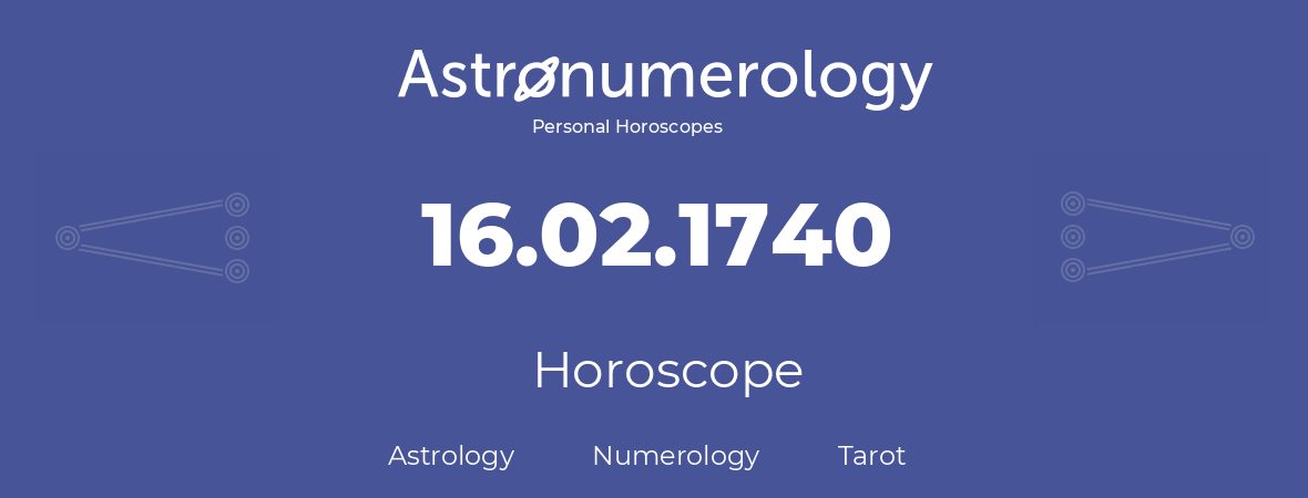 Horoscope for birthday (born day): 16.02.1740 (February 16, 1740)