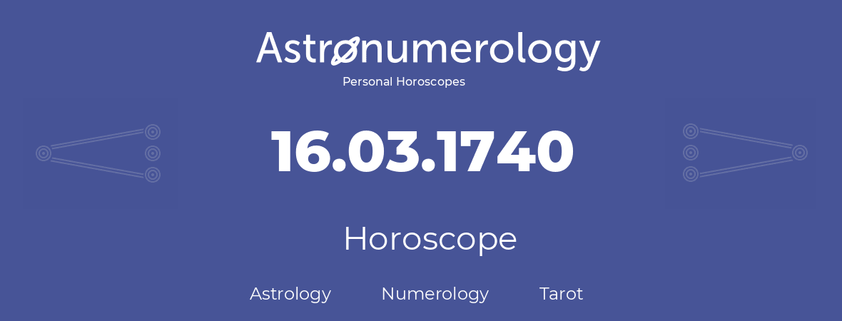 Horoscope for birthday (born day): 16.03.1740 (March 16, 1740)