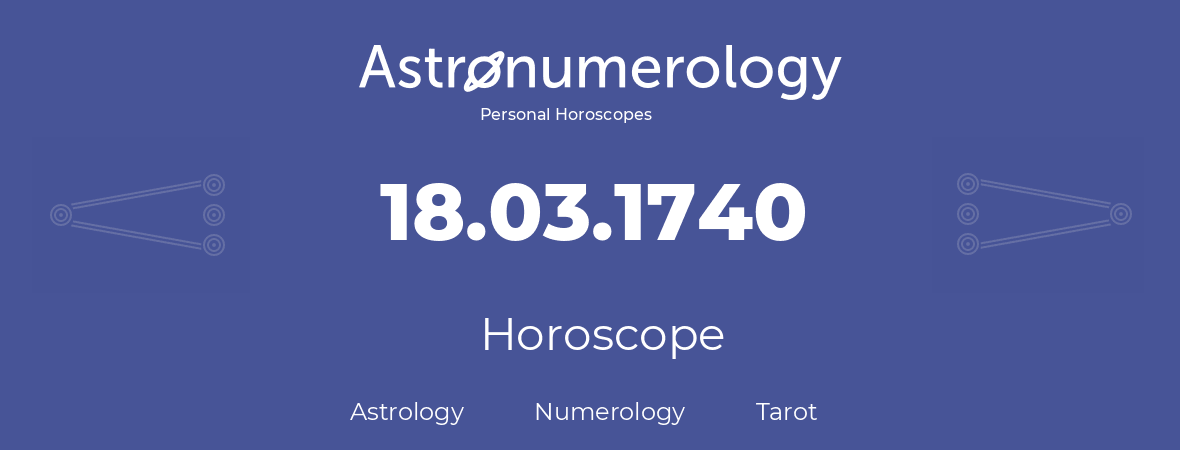 Horoscope for birthday (born day): 18.03.1740 (March 18, 1740)