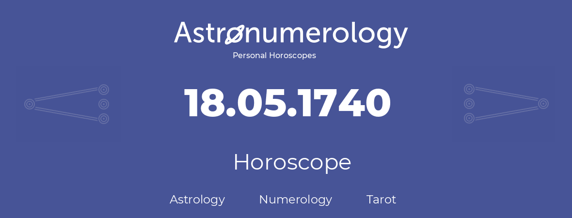 Horoscope for birthday (born day): 18.05.1740 (May 18, 1740)