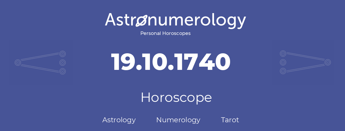 Horoscope for birthday (born day): 19.10.1740 (Oct 19, 1740)