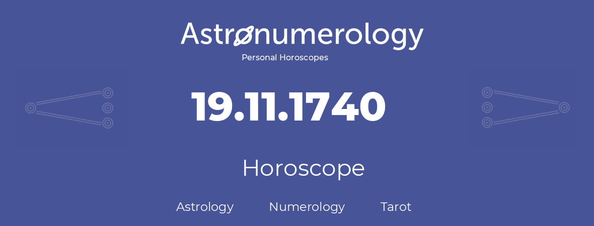 Horoscope for birthday (born day): 19.11.1740 (November 19, 1740)