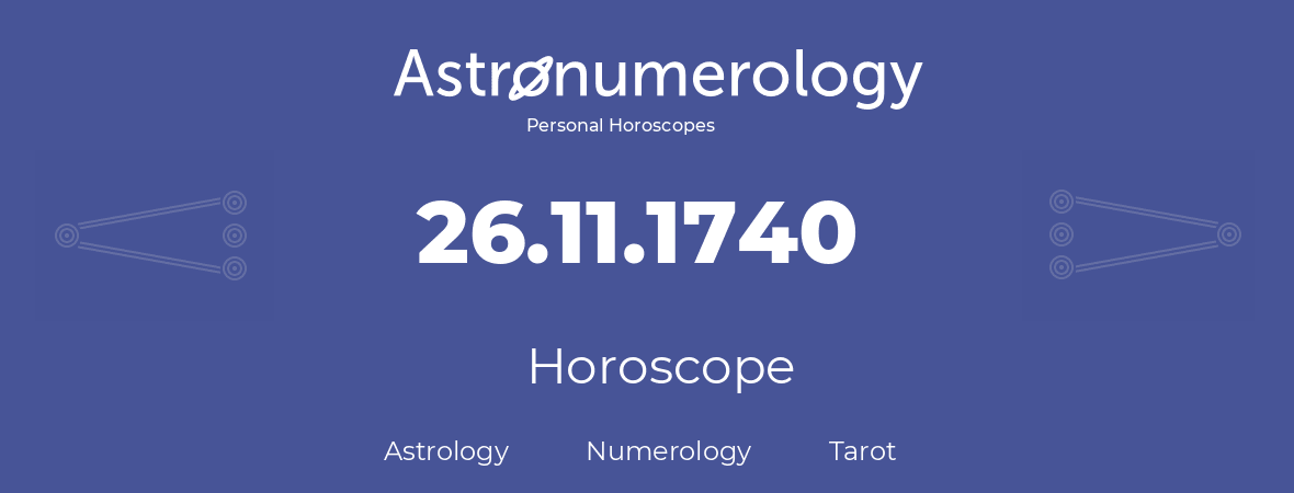 Horoscope for birthday (born day): 26.11.1740 (November 26, 1740)