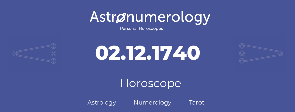 Horoscope for birthday (born day): 02.12.1740 (December 02, 1740)