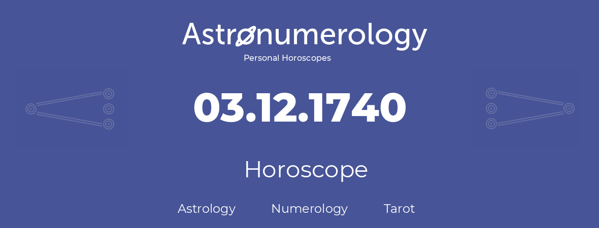 Horoscope for birthday (born day): 03.12.1740 (December 3, 1740)