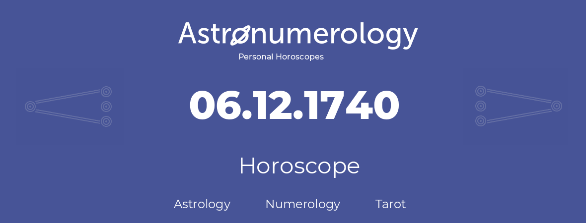 Horoscope for birthday (born day): 06.12.1740 (December 6, 1740)