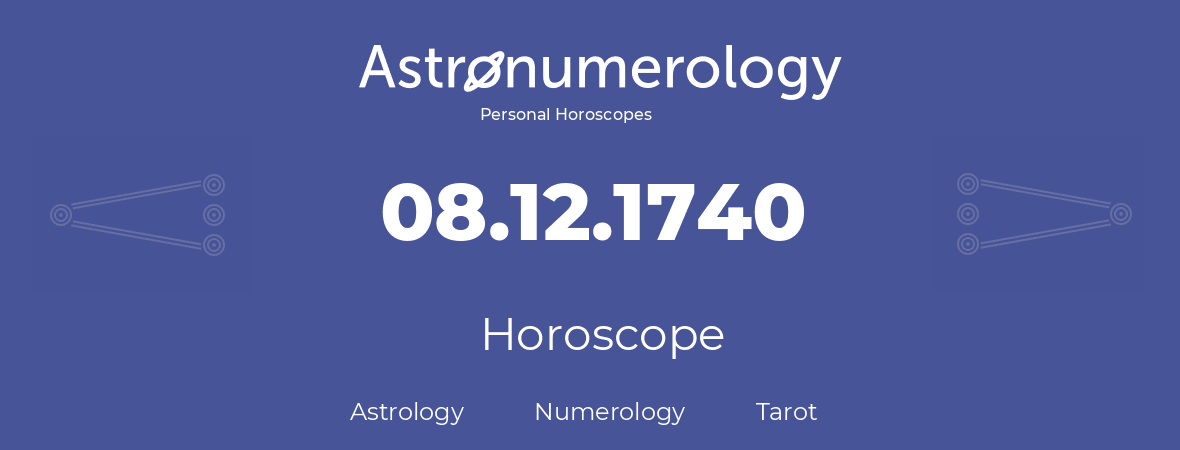 Horoscope for birthday (born day): 08.12.1740 (December 8, 1740)