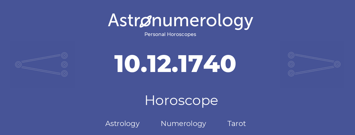 Horoscope for birthday (born day): 10.12.1740 (December 10, 1740)