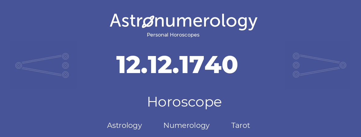 Horoscope for birthday (born day): 12.12.1740 (December 12, 1740)