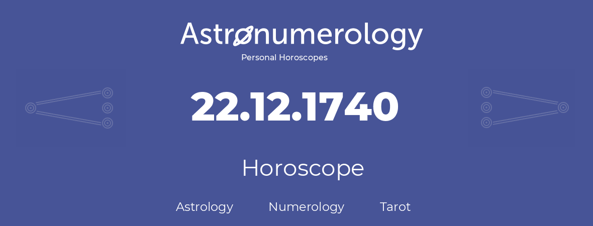 Horoscope for birthday (born day): 22.12.1740 (December 22, 1740)