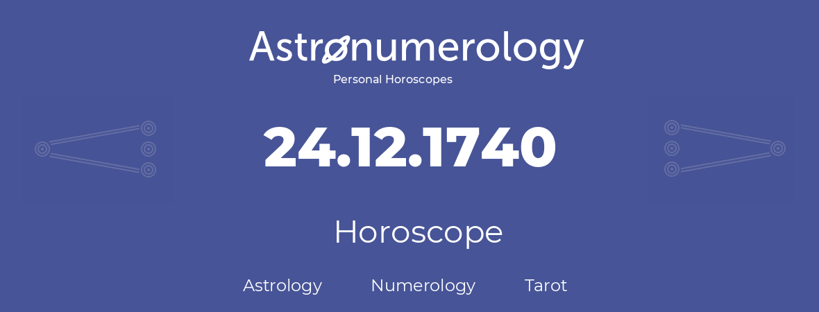 Horoscope for birthday (born day): 24.12.1740 (December 24, 1740)