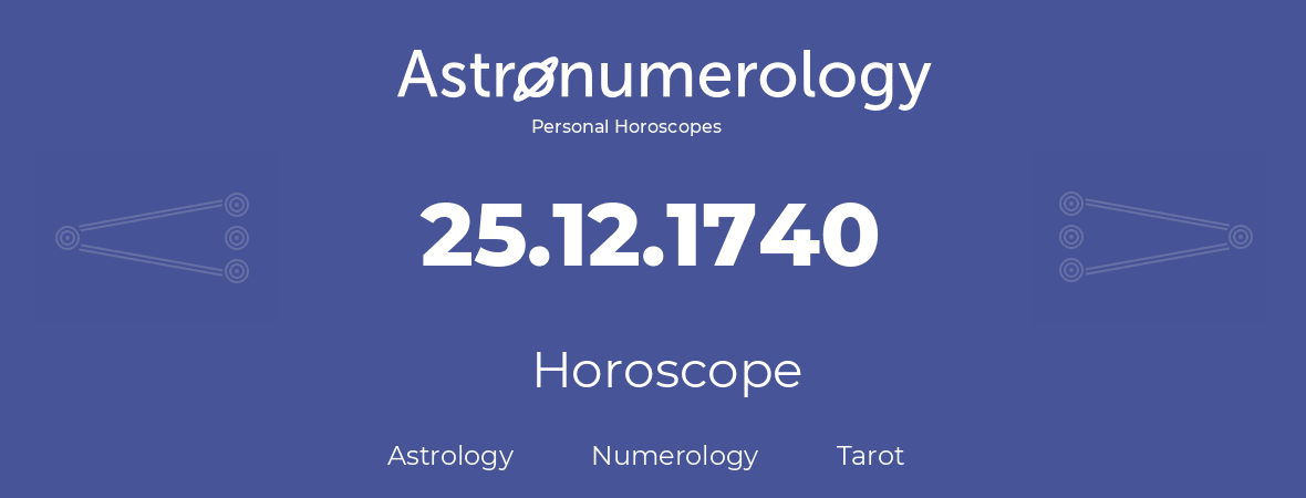 Horoscope for birthday (born day): 25.12.1740 (December 25, 1740)