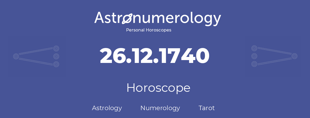 Horoscope for birthday (born day): 26.12.1740 (December 26, 1740)