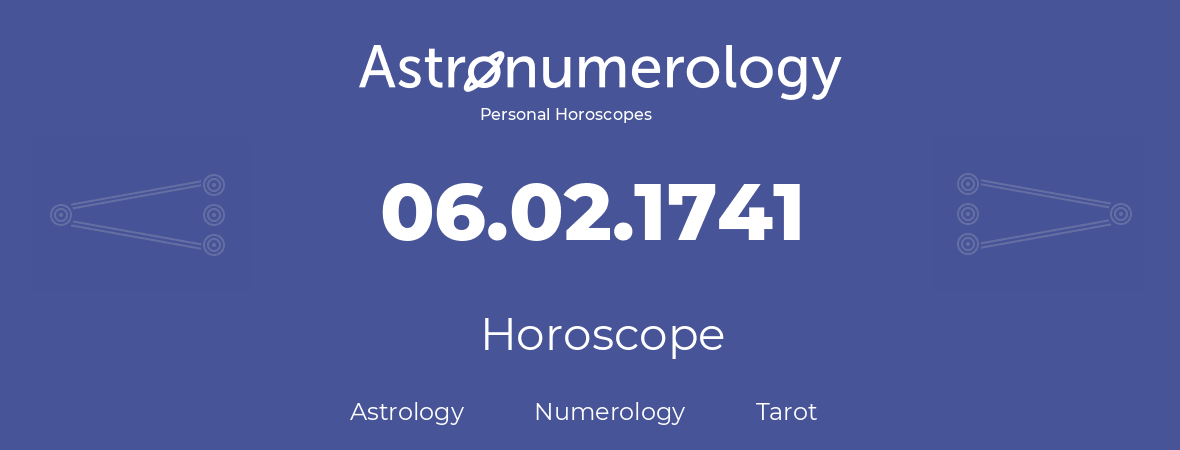 Horoscope for birthday (born day): 06.02.1741 (February 6, 1741)