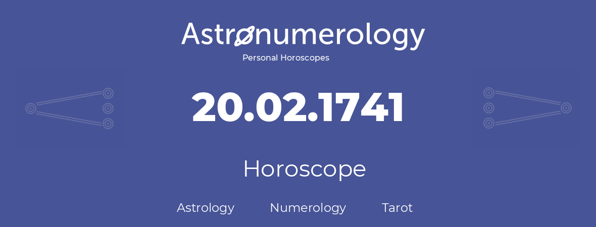 Horoscope for birthday (born day): 20.02.1741 (February 20, 1741)