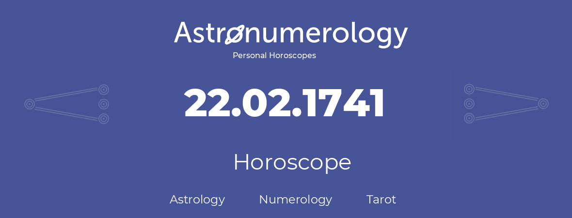 Horoscope for birthday (born day): 22.02.1741 (February 22, 1741)
