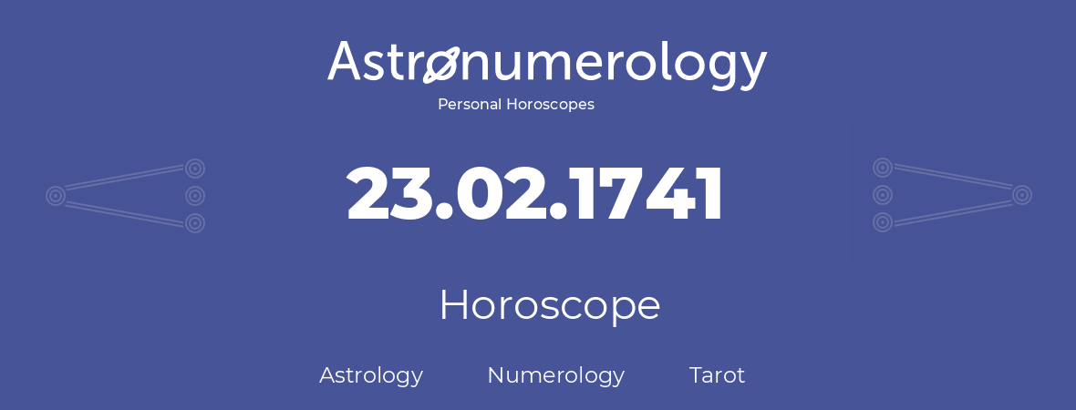 Horoscope for birthday (born day): 23.02.1741 (February 23, 1741)