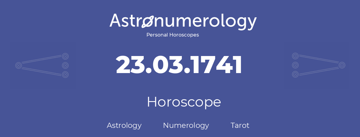 Horoscope for birthday (born day): 23.03.1741 (March 23, 1741)