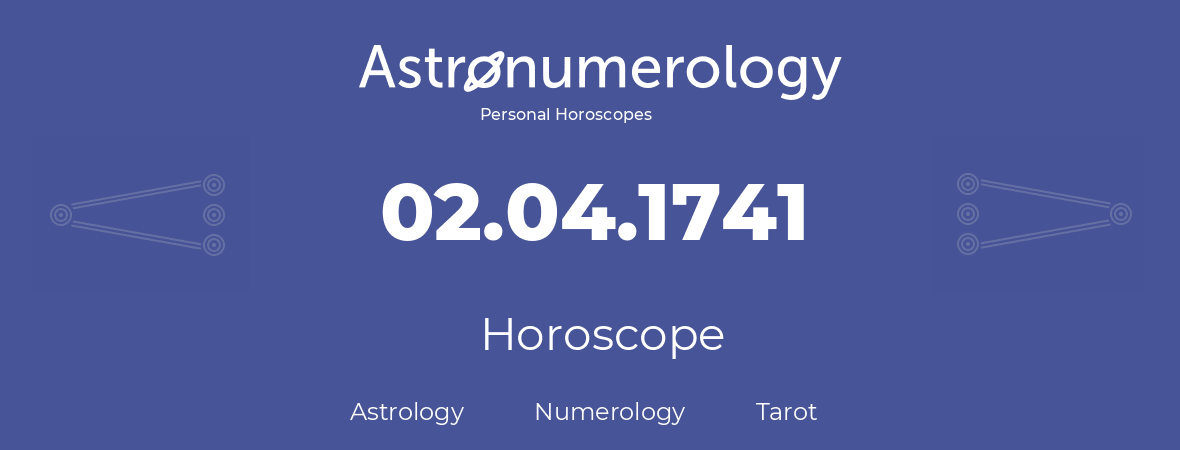 Horoscope for birthday (born day): 02.04.1741 (April 02, 1741)