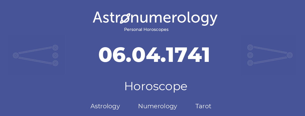 Horoscope for birthday (born day): 06.04.1741 (April 06, 1741)