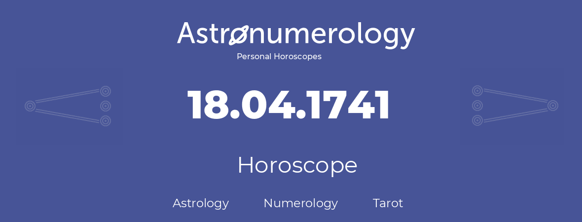 Horoscope for birthday (born day): 18.04.1741 (April 18, 1741)