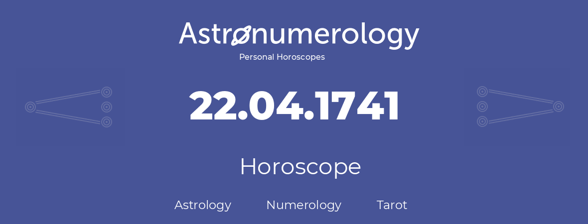 Horoscope for birthday (born day): 22.04.1741 (April 22, 1741)