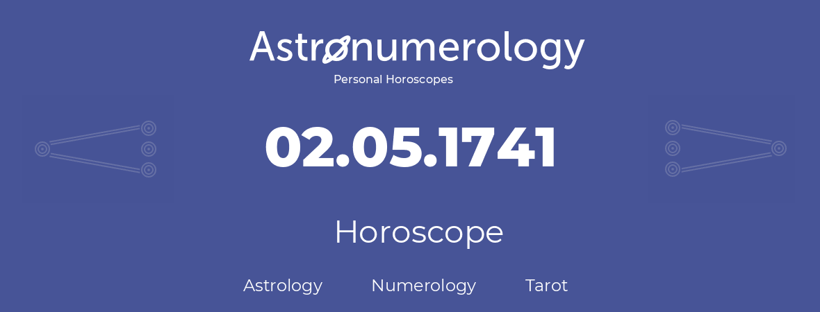 Horoscope for birthday (born day): 02.05.1741 (May 02, 1741)