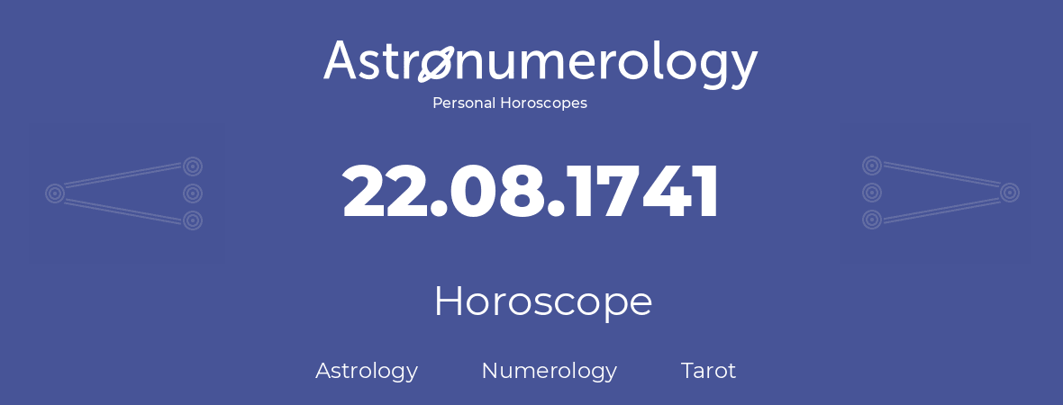 Horoscope for birthday (born day): 22.08.1741 (August 22, 1741)