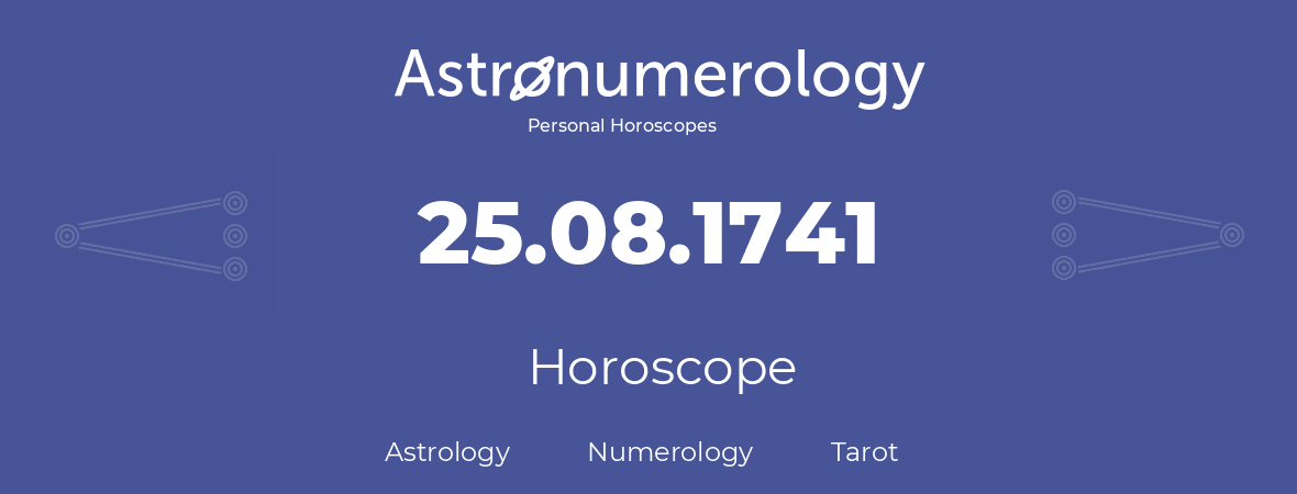 Horoscope for birthday (born day): 25.08.1741 (August 25, 1741)