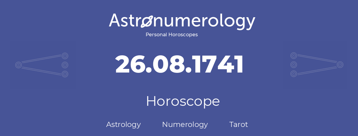 Horoscope for birthday (born day): 26.08.1741 (August 26, 1741)