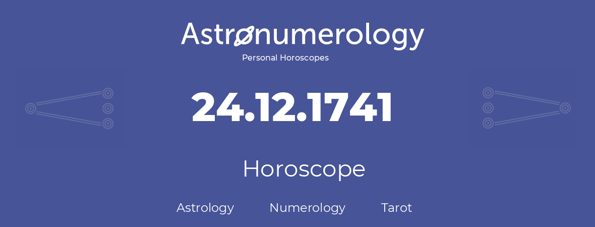 Horoscope for birthday (born day): 24.12.1741 (December 24, 1741)