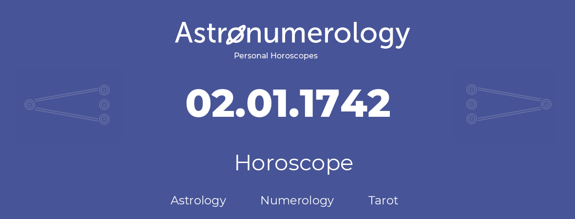 Horoscope for birthday (born day): 02.01.1742 (January 02, 1742)