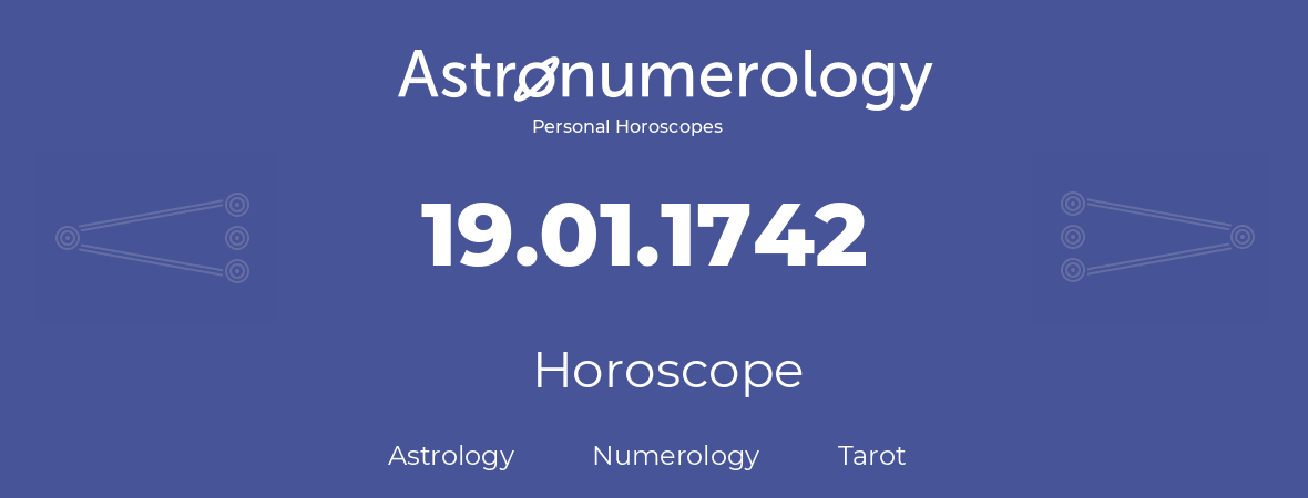 Horoscope for birthday (born day): 19.01.1742 (January 19, 1742)