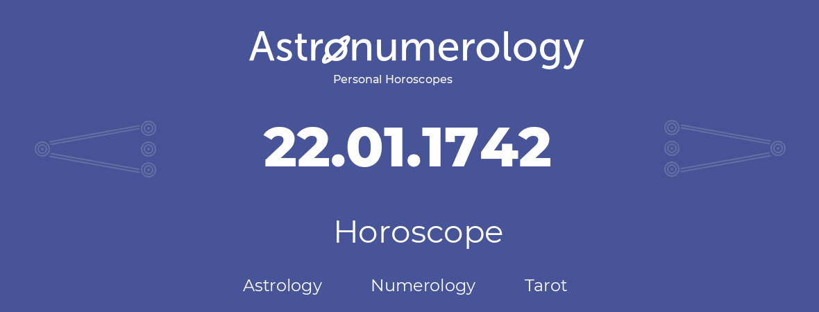 Horoscope for birthday (born day): 22.01.1742 (January 22, 1742)