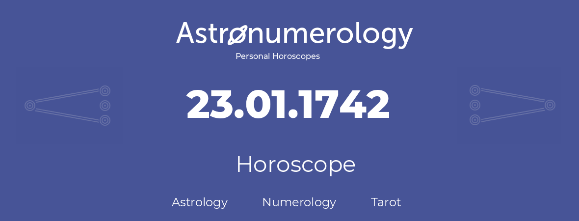Horoscope for birthday (born day): 23.01.1742 (January 23, 1742)