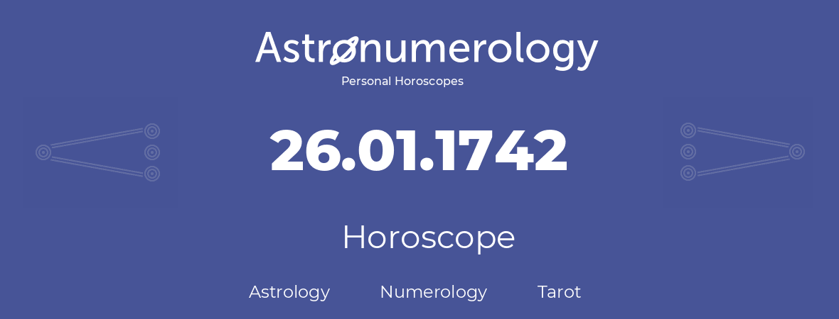 Horoscope for birthday (born day): 26.01.1742 (January 26, 1742)