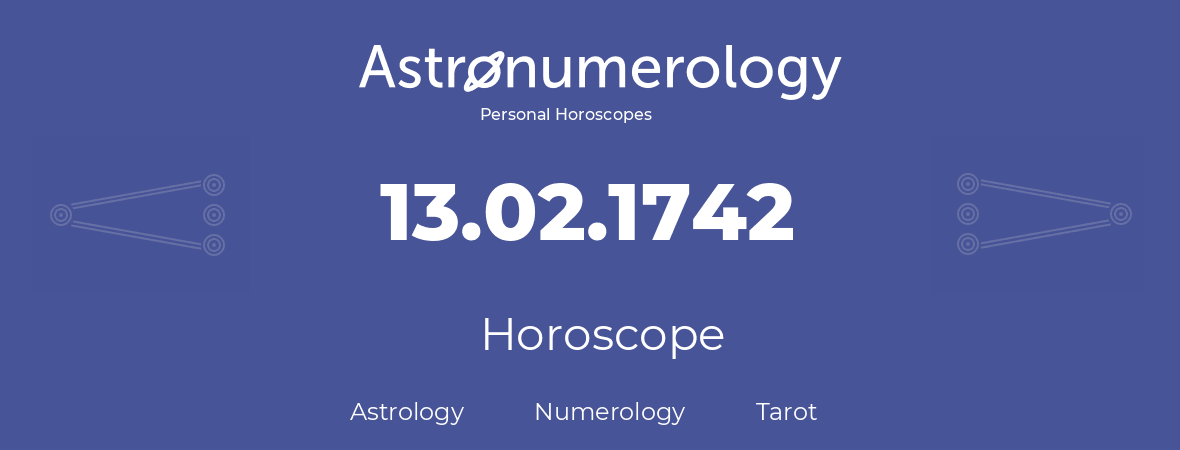 Horoscope for birthday (born day): 13.02.1742 (February 13, 1742)