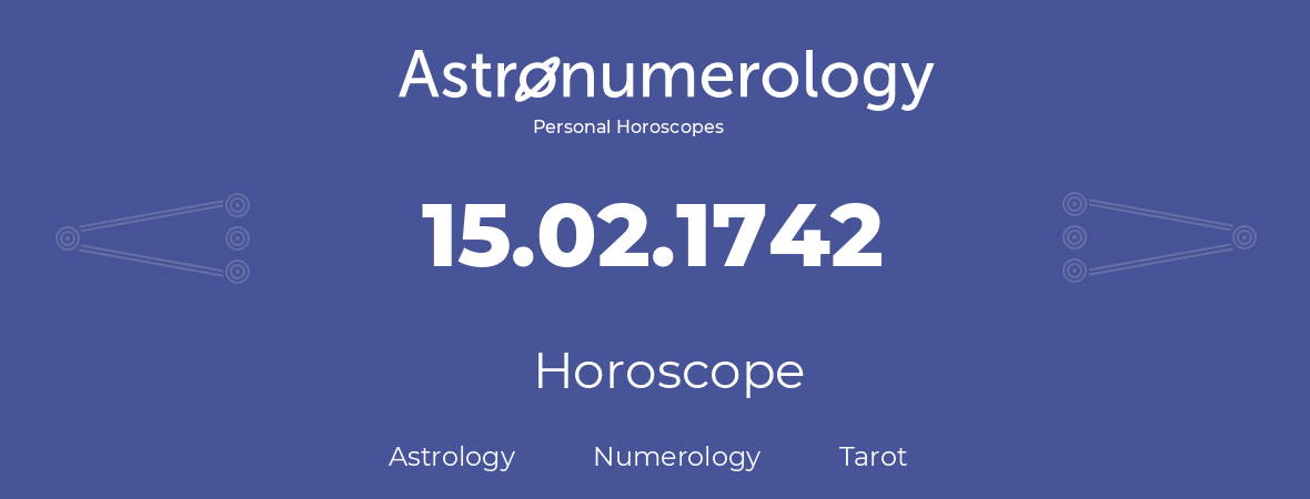 Horoscope for birthday (born day): 15.02.1742 (February 15, 1742)