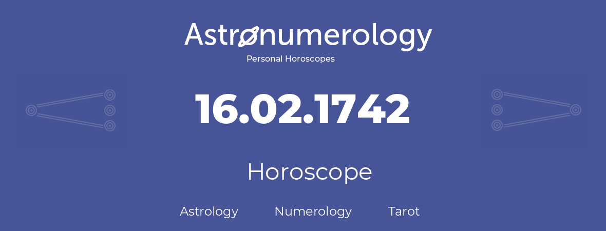 Horoscope for birthday (born day): 16.02.1742 (February 16, 1742)