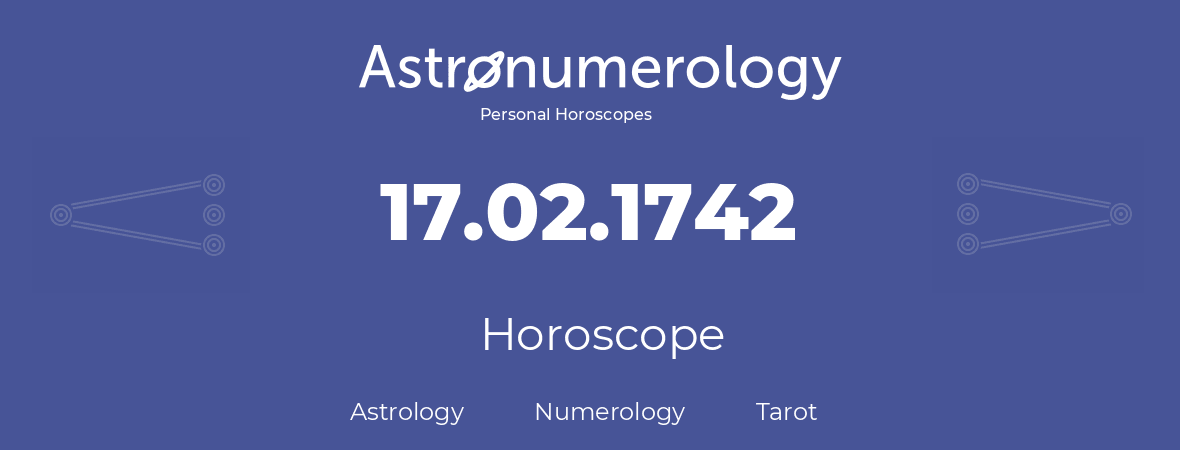 Horoscope for birthday (born day): 17.02.1742 (February 17, 1742)