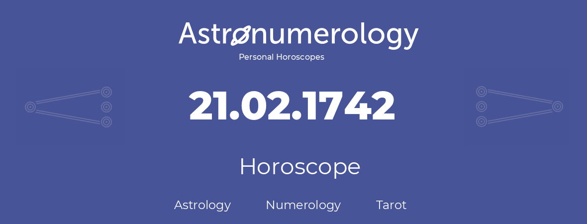 Horoscope for birthday (born day): 21.02.1742 (February 21, 1742)